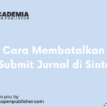Cara Membatalkan Submit Jurnal di Sinta