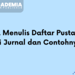 Cara Menulis Daftar Pustaka dari Jurnal dan Contohnya
